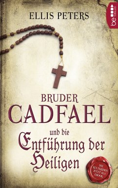 Bruder Cadfael und die Entführung der Heiligen / Bruder Cadfael Bd.1 (eBook, ePUB) - Peters, Ellis