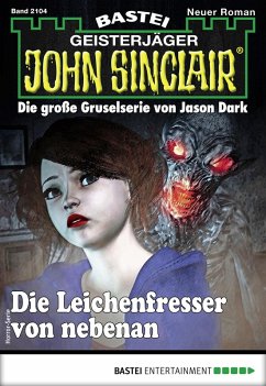 Die Leichenfresser von nebenan / John Sinclair Bd.2104 (eBook, ePUB) - Hill, Ian Rolf