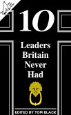 10 Leaders Britain Never Had (eBook, ePUB)