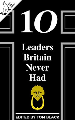 10 Leaders Britain Never Had (eBook, ePUB) - Black, Tom
