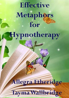 Effective Metaphors for Hypnotherapy (eBook, ePUB) - Etheridge, Allegra; Wallbridge, Tayma