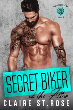 Secret Biker at the Altar (Blood Brothers MC, #3) (eBook, ePUB) - Rose, Claire St.