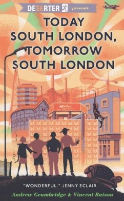 Today South London, Tomorrow South London (eBook, ePUB) - Grumbridge, Andrew; Raison, Vincent