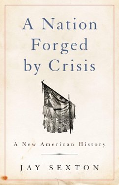 A Nation Forged by Crisis (eBook, ePUB) - Sexton, Jay