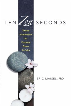 Ten Zen Seconds (eBook, ePUB) - Maisel, Eric Ten Zen Seconds (eBook, ePUB) - Maisel, Eric