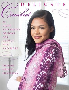 Delicate Crochet (eBook, ePUB) - Silverman, Sharon Hernes Delicate Crochet (eBook, ePUB) - Silverman, Sharon Hernes