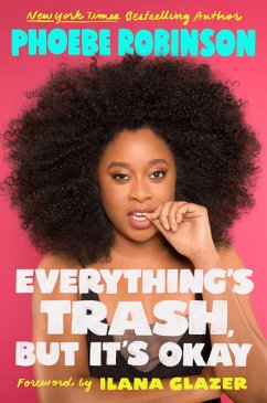 Everything's Trash, But It's Okay (eBook, ePUB) - Robinson, Phoebe