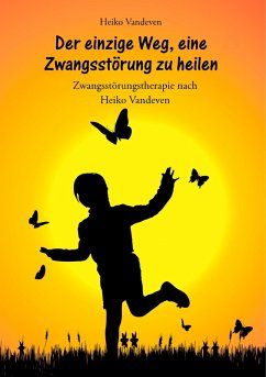 Der einzige Weg, eine Zwangsstörung zu heilen (eBook, ePUB) - Vandeven, Heiko