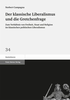 Der klassische Liberalismus und die Gretchenfrage (eBook, PDF) - Campagna, Norbert