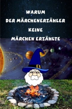 Warum der Märchenerzähler keine Märchen erzählte - Steinbacher, Manfred