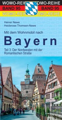 Mit dem Wohnmobil nach Bayern. Teil 3: Nordwesten - Newe, Heiner;Thomsen-Newe, Heiderose