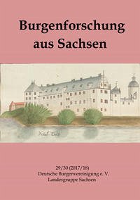 Burgenforschung aus Sachsen 29/30 (2017/2018) - Gräßler, Ingolf; Deutschen Burgenvereinigung e. V. Landesgruppe Sachsen