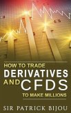 How To Trade Derivatives And CFDs To Make Millions (eBook, ePUB)