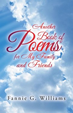 Another Book of Poems for My Family and Friends (eBook, ePUB) - Williams, Fannie G.