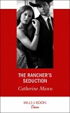 The Rancher's Seduction (Alaskan Oil Barons, Book 6) (Mills & Boon Desire) (eBook, ePUB)