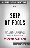 Ship of Fools: How a Selfish Ruling Class Is Bringing America to the Brink of Revolution​​​​​​​ by Tucker Carlson​​​​​​​   Conversation Starters (eBook, ePUB)