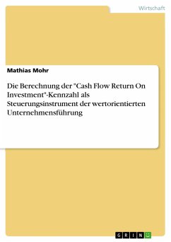 Die Berechnung der "Cash Flow Return On Investment"-Kennzahl als Steuerungsinstrument der wertorientierten Unternehmensführung