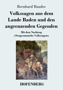 Volkssagen aus dem Lande Baden und den angrenzenden Gegenden - Baader, Bernhard