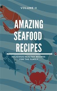 Amazing Seafood Recipes - Volume II (eBook, ePUB) - Adams, Dennis