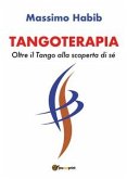 Tangoterapia, Oltre il Tango alla scoperta di sé (eBook, ePUB)