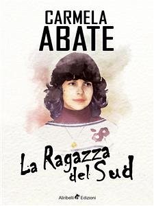 La Ragazza del Sud (eBook, ePUB) - Abate, Carmela