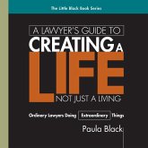 A Lawyer's Guide to Creating a Life, Not Just a Living