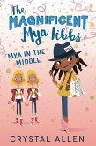 The Magnificent Mya Tibbs: Mya in the Middle (eBook, ePUB)