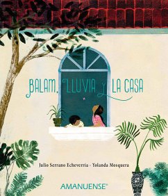 Balam, Lluvia y la casa (eBook, ePUB) - Serrano, Julio