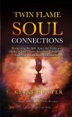 Twin Flame Soul Connections: Recognizing the Split Apart, the Truths and Myths of Twin Flames, Soul Love Connections, Soul Mates, and Karmic Relationships (eBook, ePUB)