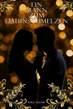 Ein Mann zum Dahinschmelzen (eBook, ePUB) - Thome, Rike