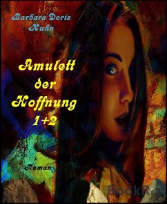 Amulett der Hoffnung Teil 1+ 2 (eBook, ePUB) - Doris Kuhn, Barbara