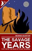 The Savage Years (The House of Stuart Sequence, #5) (eBook, ePUB)