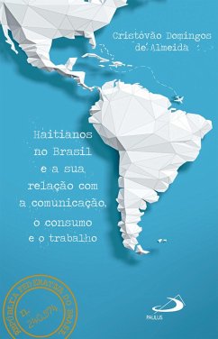 Cover Haitianos no Brasil e a Sua Relação Com a Comunicação, o Consumo e o Trabalho (eBook, ePUB)