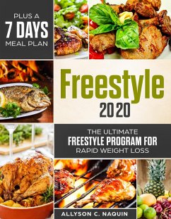 Freestyle 2020: the Ultimate Freestyle Program 2020 for Rapid Weight Loss. Plus a 7 Days Meal Plan! (eBook, ePUB) - Naquin, Allyson C.