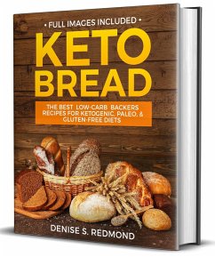 Keto Bread: the Best Low Carb Backers Recipes for Keto paleo & Gluten Free Diets (eBook, ePUB) - Redmond, Denise S.