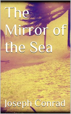 The Mirror of the Sea (eBook, ePUB) - Conrad, Joseph