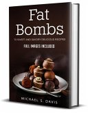 Fat Bombs: 70 Sweet and Savory Recipes - Full Images Included (eBook, ePUB) Fat Bombs: 70 Sweet and Savory Recipes - Full Images Included (eBook, ePUB)