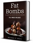 Fat Bombs: 70 Sweet and Savory Recipes - Full Images Included (eBook, ePUB)