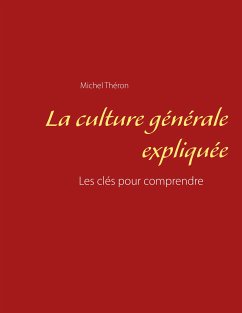 La culture générale expliquée (eBook, ePUB) - Théron, Michel