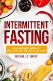 Intermittent Fasting: Lose Weight Burn, Fat and Live an Healthy Life now! (eBook, ePUB)