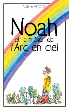Noah et le trésor de l'arc-en-ciel (eBook, ePUB) - Hitoto, Valérie
