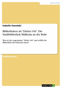 Bibliotheken als &quote;Dritter Ort&quote;. Die Stadtbibliothek Mülheim an der Ruhr (eBook, PDF)