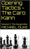 Opening Tactics - The Caro Kann: Volume 5: The Gurgenidze (eBook, ePUB)