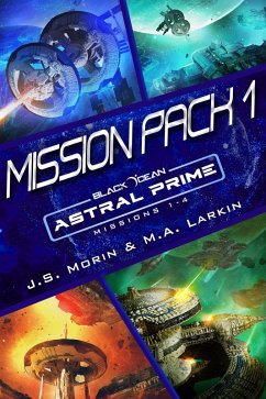 Astral Prime Mission Pack 1: Missions 1-4 (Black Ocean: Astral Prime) (eBook, ePUB) - Morin, J. S.; Larkin, M. A.