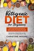 Ketogenic Diet for Beginners: How to Slim Down and Burn Fat, Highly Effective Step by Step 30 Day Keto Program for Women and Men with Bonus Intermittent Fasting Content for Ultimate Weight Loss (eBook, ePUB)
