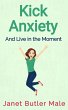 Kick Anxiety and Live in the Moment... - Bild 1