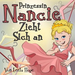 Prinzessin Nancie zieht sich an (gute nacht geschichten kinderbuch) (eBook, ePUB) - Hope, Leela