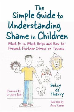 The Simple Guide to Understanding Shame in Children (eBook, ePUB) - De Thierry, Betsy