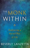 The Monk WIthin: Embracing a Sacred Way of Life (eBook, ePUB)