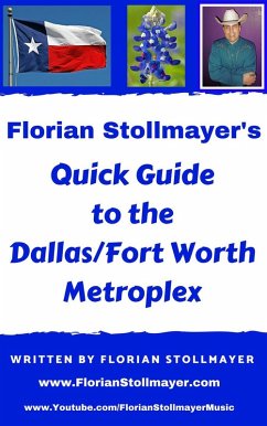 Florian Stollmayer's Quick Guide to the Dallas/Ft. Worth Metroplex (eBook, ePUB) - Stollmayer, Florian